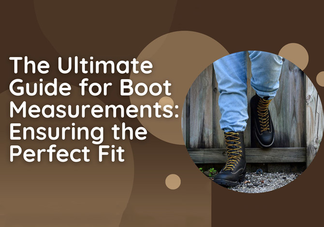 The Ultimate Guide for Boot Measurements: Ensuring the Perfect Fit